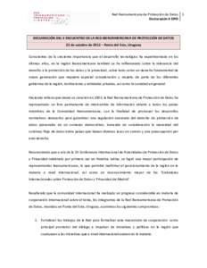 Red Iberoamericana de Protección de Datos 1 Declaración X EIPD DECLARACIÓN DEL X ENCUENTRO DE LA RED IBEROAMERICANA DE PROTECCIÓN DE DATOS 22 de octubre de 2012 – Punta del Este, Uruguay Conscientes de la creciente