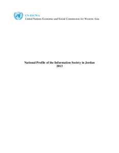 UN-ESCWA United Nations Economic and Social Commission for Western Asia National Profile of the Information Society in Jordan 2013