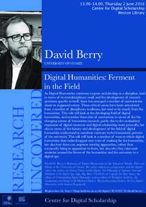 13.00–14.00, Thursday 2 June 2016 Centre for Digital Scholarship Weston Library David Berry UNIVERSITY OF SUSSEX