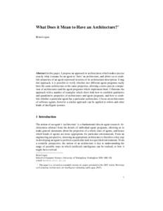 What Does it Mean to Have an Architecture?∗ Brian Logan Abstract In this paper, I propose an approach to architectures which makes precise exactly what it means for an agent to ‘have’ an architecture, and allows us