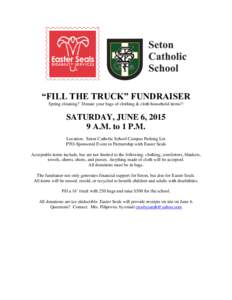 “FILL THE TRUCK” FUNDRAISER Spring cleaning? Donate your bags of clothing & cloth household items!! SATURDAY, JUNE 6, A.M. to 1 P.M. Location: Seton Catholic School Campus Parking Lot