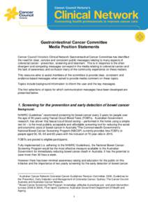 Gastrointestinal Cancer Committee Media Position Statements Cancer Council Victoria’s Clinical Network Gastrointestinal Cancer Committee has identified the need for clear, concise and consistent public messages relatin