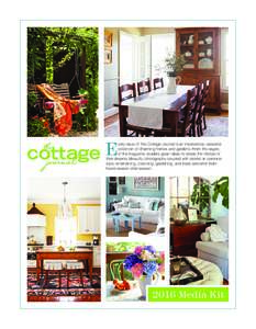 E  very issue of The Cottage Journal is an inspirational, seasonal collection of charming homes and gardens. From the pages of the magazine, readers glean ideas to create the lifestyle of their dreams. Beautiful photogra