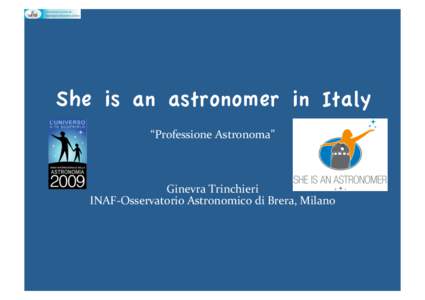 She is an astronomer in Italy
 “Professione Astronoma”   Ginevra Trinchieri   INAF‐Osservatorio Astronomico di Brera, Milano 