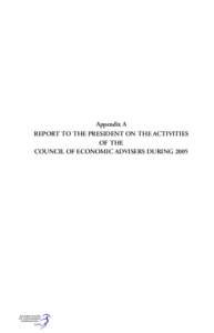 Appendix A REPORT TO THE PRESIDENT ON THE ACTIVITIES OF THE COUNCIL OF ECONOMIC ADVISERS DURING 2005  LETTER OF TRANSMITTAL