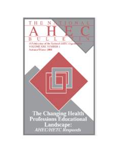 The Changing Health Professions’ Educational Landscape: AHEC/HETC Responds In This Issue Editorial Overview  The Role of AHECs and HETCs in Bridging the Gap to Quality in Health Professions Education..................
