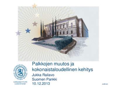 Palkkojen muutos ja kokonaistaloudellinen kehitys Jukka Railavo Suomen Pankki[removed]