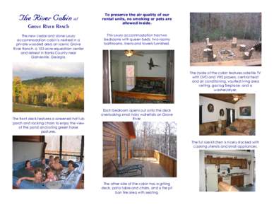 The River Cabin at Grove River Ranch The new cedar and stone luxury accommodation cabin is nestled in a private wooded area on scenic Grove River Ranch, a 153 acre equestrian center