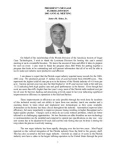 PRESIDENT’S MESSAGE FLORIDA DIVISION 2003 ANNUAL MEETING James M. Shine, Jr.  On behalf of the membership of the Florida Division of the American Society of Sugar