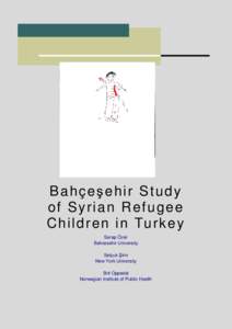 Bahçeşehir Study of Syrian Refugee C h i l d r e n i n Tu r k e y Serap Özer Bahcesehir University Selçuk Şirin