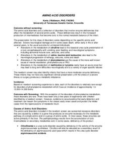 AMINO ACID DISORDERS Karla J Matteson, PhD, FACMG University of Tennessee Genetic Center, Knoxville Outcome without screening: The amino acid disorders are a collection of disorders that involve enzyme deficiencies that 