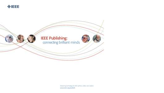 IEEE Publishing:  connecting brilliant minds Advancing technology for IEEE authors, editors and readers