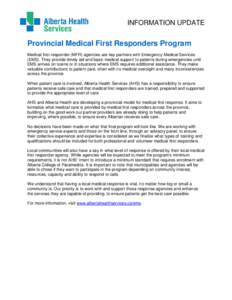 INFORMATION UPDATE  Provincial Medical First Responders Program Medical first responder (MFR) agencies are key partners with Emergency Medical Services (EMS). They provide timely aid and basic medical support to patients