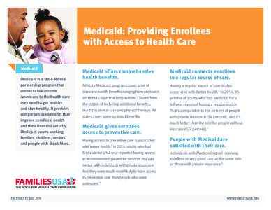 Medicaid: Providing Enrollees with Access to Health Care Medicaid Medicaid is a state-federal partnership program that connects low-income