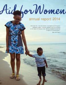 ®  annual report 2014 “All human life — from the moment of conception and through all subsequent stages — is sacred, because human life is created in the image and likeness of God. Nothing surpasses the greatness