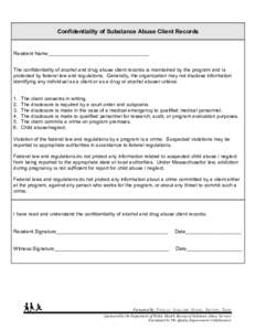 Confidentiality of Substance Abuse Client Records  Resident Name____________________________________ The confidentiality of alcohol and drug abuse client records is maintained by the program and is protected by federal l