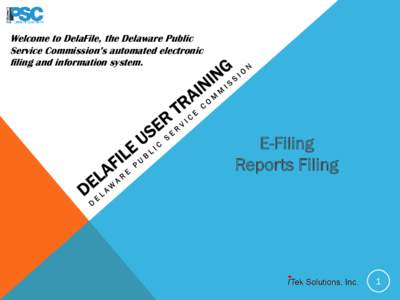 Welcome to DelaFile, the Delaware Public Service Commission’s automated electronic filing and information system. E-Filing Reports Filing