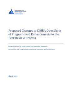 Proposed Changes to CIHR’s Open Suite of Programs and Enhancements to the Peer Review Process Perspectives from the Social Sciences and Humanities Community Submitted by: The Canadian Federation for the Humanities and 