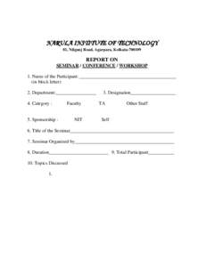 NARULA INSTITUTE OF TECHNOLOGY 81, Nilgunj Road, Agarpara, Kolkata[removed]REPORT ON SEMINAR / CONFERENCE / WORKSHOP 1. Name of the Participant: _________________________________________