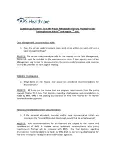 Questions and Answers from TBI Waiver Retrospective Review Process Provider Training held on July 30th and August 1st, 2013 Case Management Documentation Note: 1. Does the service code/procedure code need to be written o