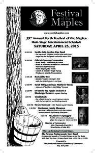 www.perthchamber.com  39th Annual Perth Festival of the Maples Main Stage Entertainment Schedule  SATURDAY, APRIL 25, 2015