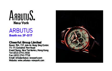 ARBUTUS Booth no: 3F-D17 Cheerful Group Limited  Room 704, 7/F, Join-In Hang Sing Centre