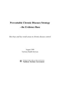 Preventable Chronic Diseases Strategy - the Evidence Base Best buys and key result areas in chronic disease control  August 1999