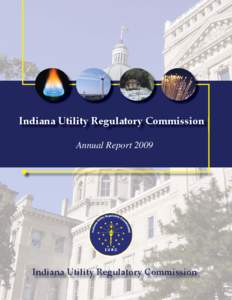 Indiana Utility Regulatory Commission Annual Report 2009 Indiana Utility Regulatory Commission  Table of Contents