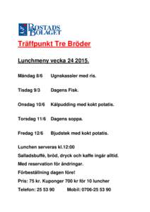 Träffpunkt Tre Bröder Lunchmeny veckaMåndag 8/6 Ugnskassler med ris.