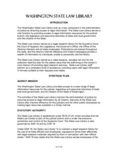 WASHINGTON STATE LAW LIBRARY INTRODUCTION The Washington State Law Library acts as a key component in the administration of justice by ensuring access to legal information. The State Law Library serves a vital function b