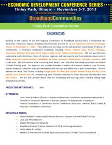 Tinley Park Convention Center PROSPECTUS Building on the success of our first Regional Conference on Broadband and Economic Development last November in Danville, Virginia, Broadband Communities will host its second regi