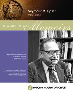 Seymour M. Lipset 1922–2006 A Biographical Memoir by Claude S. Fischer and Ann Swidler