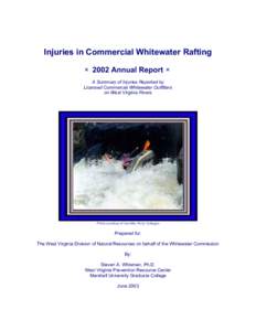 Injuries in Commercial Whitewater Rafting ˜ 2002 Annual Report ˜ A Summary of Injuries Reported by Licensed Commercial Whitewater Outfitters on West Virginia Rivers