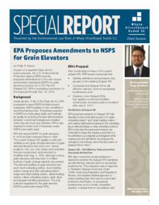 SPECIALREPORT Presented by the Environmental Law Team of Whyte Hirschboeck Dudek S.C. EPA Proposes Amendments to NSPS for Grain Elevators by Phillip R. Bower