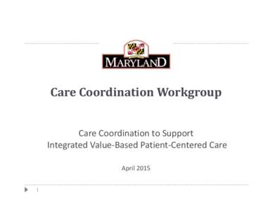 Microsoft PowerPoint - Commissioner Update - Care Coordination Draft Work Group_2015_4_14.pptx