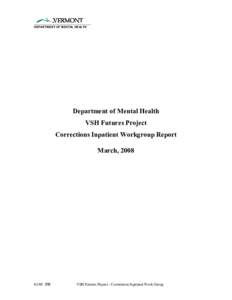 ______________________________  DEPARTMENT OF MENTAL HEALTH  Department of Mental Health  VSH Futures Project  Corrections Inpatient Workgroup Report 