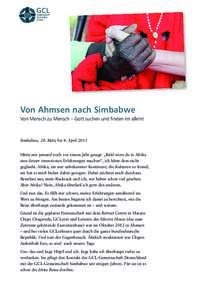 Von Ahmsen nach Simbabwe Von Mensch zu Mensch – Gott suchen und finden im allem! Simbabwe, 24. März bis 4. April 2013 Hätte mir jemand noch vor einem Jahr gesagt: „Bald wirst du in Afrika eine deiner intensivsten E