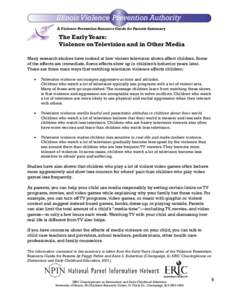 Illinois Violence Prevention Authority A Violence Prevention Resource Guide for Parents Summary The Early Years: Violence on Television and in Other Media Many research studies have looked at how violent television shows