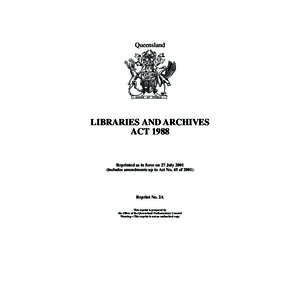 Queensland  LIBRARIES AND ARCHIVES ACT[removed]Reprinted as in force on 27 July 2001