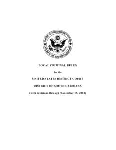 LOCAL CRIMINAL RULES for the UNITED STATES DISTRICT COURT DISTRICT OF SOUTH CAROLINA (with revisions through November 15, 2013)