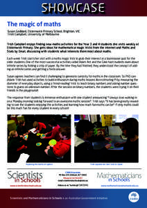 SHOWCASE The magic of maths Susan Goddard, Elsternwick Primary School, Brighton, VIC Trish Campbell, University of Melbourne Trish Campbell enjoys finding new maths activities for the Year 3 and 4 students she visits wee