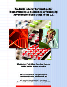 Academic-Industry Partnerships for Biopharmaceutical Research & Development: Advancing Medical Science in the U.S. Christopher-Paul Milne, Associate Director Ashley Malins, Research Analyst