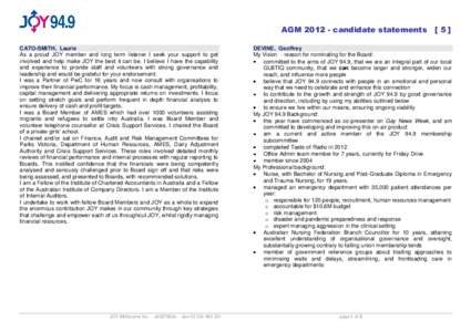 AGM[removed]candidate statements[removed]CATO-SMITH, Laurie As a proud JOY member and long term listener I seek your support to get involved and help make JOY the best it can be. I believe I have the capability and experien
