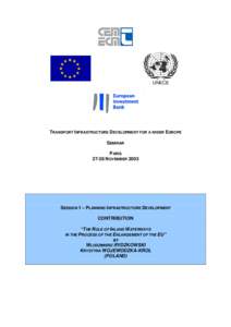 UNECE  TRANSPORT INFRASTRUCTURE DEVELOPMENT FOR A WIDER EUROPE SEMINAR PARISNOVEMBER 2003