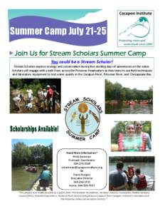 Summer Camp July[removed]Join Us for Stream Scholars Summer Camp You could be a Stream Scholar! Stream Scholars explore ecology and conservation during five exciting days of adventures on the water. Scholars will engage wi