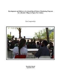 Development and Delivery of a School-Based Fishery-Monitoring Program for a Remote Village in Papua New Guinea Ken Longenecker  Honolulu, Hawaii