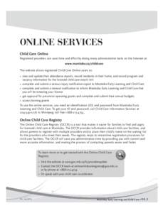 Online Services Child Care Online Registered providers can save time and effort by doing many administrative tasks on the Internet at: www.manitoba.ca/childcare The website allows registered Child Care Online users to: