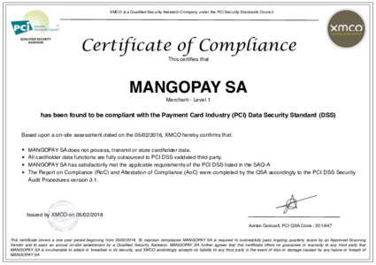 XMCO is a Qualified Security Assessor Company under the PCI Security Standards Council  Certificate of Compliance This certifies that  MANGOPAY SA