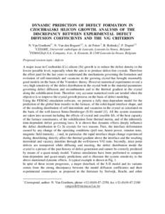 DYNAMIC PREDICTION OF DEFECT FORMATION IN CZOCHRALSKI SILICON GROWTH. ANALYSIS OF THE DISCREPANCY BETWEEN EXPERIMENTAL DEFECT DIFFUSION COEFFICIENTS AND THE V/G CRITERION N. Van Goethem1*, N. Van den Bogaert1,2, A. de Po