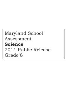 Maryland School Assessment Science 2011 Public Release Grade 8